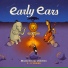 Early Ears