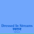 Dressed In Streams