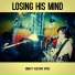Losing His Mind