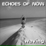 Echoes of Now