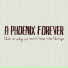 A Phoenix Forever