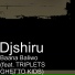 Djshiru feat. TRIPLETS GHETTO KIDS