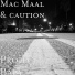Mac Maal, caution
