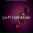 Lo-Fi Cafe Music