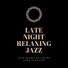 Late Night Relaxing Jazz