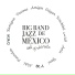 Big Band Jazz de México feat. Ola Onabule