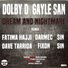 Gayle San, DOLBY D, Fixon