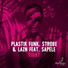 Plastik Funk, Strobe, Lazn feat Sapele