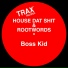HOUSE DAT SHIT, ROOTWORDS
