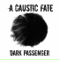 a caustic fate