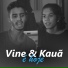 Vine & Kauã