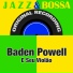 Baden Powell E Seu Viola o