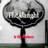 The Caught