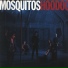 Mosquitos