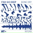 Fish Go Deep