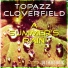 Cloverfield & Topazz