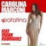 Carolina Marconi, Frank Rodriguez