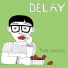 Delay