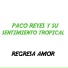 Paco Reyes y su sentimiento tropical