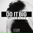 Do It Big