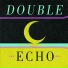 Double Echo