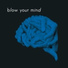 Blow Your Mind
