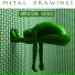 Metal Drawings