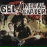 Gel, Metal Carter