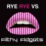 Rye Rye, Filthy Fidgets