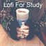 Lofi For Study