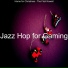 Jazz Hop for Gaming