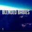 Blended Babies