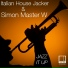 Italian House Jacker, Simon Master W