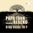 Papa Tank feat. Blacko