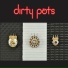 Dirty Pots