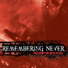 Remembering Never