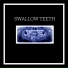 SWALLOW TEETH