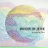 Moon in June