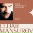 Eldar Mansurov feat. Ağadadaş Ağayev
