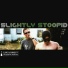 Slightly Stoopid