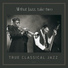 True Classical Jazz