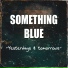 Something Blue