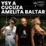 Ysy A, Cucuza Castiello, Amelita Baltar