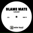 Blame Mate