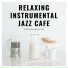 Relaxing Instrumental Jazz Cafe