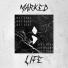 Marked Life