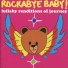 Rockabye Baby!
