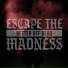 Escape The Madness