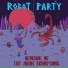 Robot Party