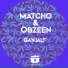 Obzeen, Matcho